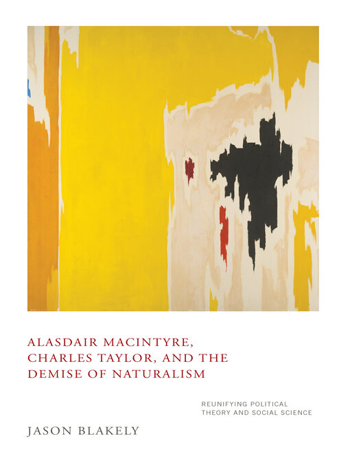 Title details for Alasdair MacIntyre, Charles Taylor, and the Demise of Naturalism by Jason Blakely - Available